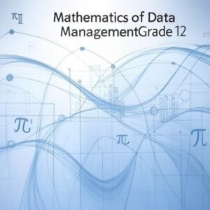 Mathematics of Data Management<br> Grade 12<br>University Preparation